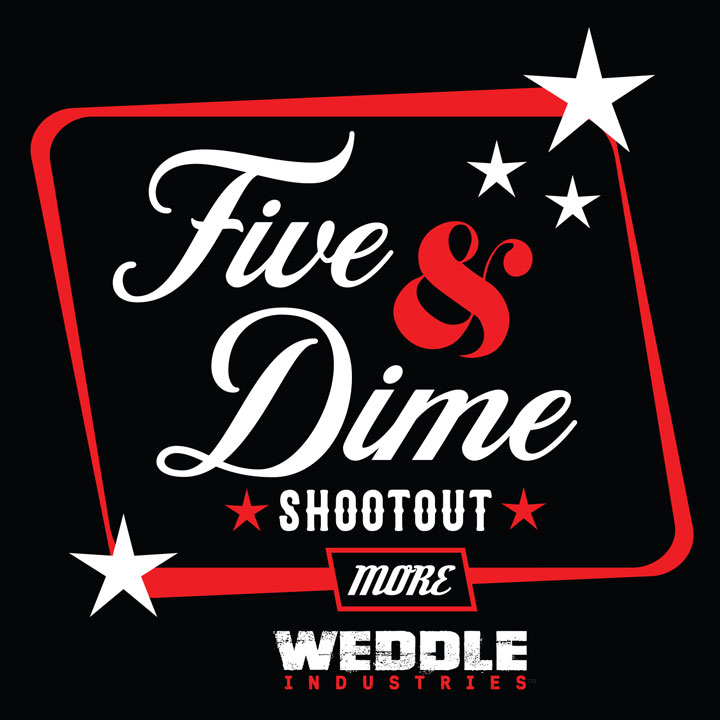 Weddle Five & Dime Shootout